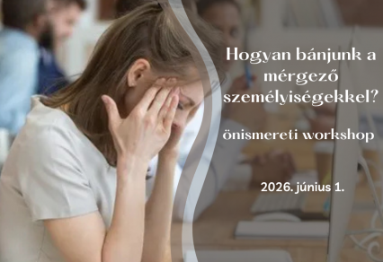 Hogyan bánjunk a mérgező személyiségekkel? (önismereti workshop)
