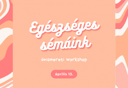 Egészséges sémáink (önismereti workshop)